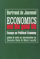 Economics and the good life : essays on political economy /