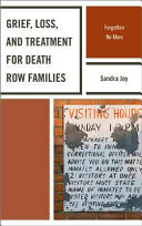 Grief, loss, and treatment for death row families : forgotten no more /