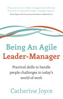 Being An Agile Leader-Manager : Practical skills to handle people challenges in today's world of work.