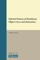 Painted pottery of Honduras : object lives and itineraries /