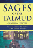 Sages of the Talmud : the lives, sayings, and stories of 400 rabbinic masters /