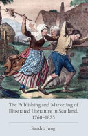 The publishing and marketing of illustrated literature in Scotland, 1760-1825 /