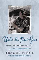 Until the final hour : Hitler's last secretary /