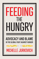 Feeding the hungry : advocacy and blame in the global fight against hunger /