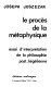 Le procès de la métaphysique : essai d'interprétation de la philosophie post-hégélienne /