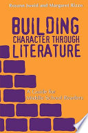 Building character through literature : a guide for middle school readers /