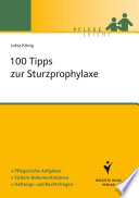 100 Tipps zur Sturzprophylaxe : Pflegerische Aufgaben, Sichere Dokumentationen, Haftungs- und Rechtsfragen /