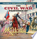 The Civil War paintings of Mort Künstler ; [foreword by William C. Davis].