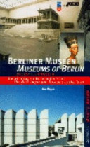 Berliner Museen : die wichtigsten Museen der Stadt = Museums of Berlin: the most important museums of the town /