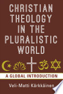 Christian theology in the pluralistic world : a global introduction /