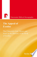 The appeal of Exodus : the characters God, Moses and Israel in the rhetoric of the book of Exodus /