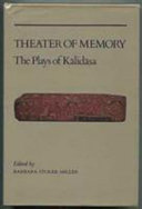 Theater of memory : the plays of Kālidāsa /