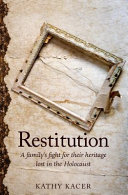 Restitution : a family's fight for their heritage lost in the Holocaust /