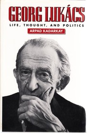 Georg Lukács : life, thought, and politics /