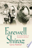 Farewell Shiraz : an Iranian memoir of revolution and exile /