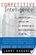 Competitive intelligence : how to gather, analyze, and use information to move your business to the top /