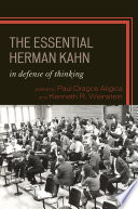 The essential Herman Kahn : in defense of thinking /