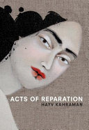 Acts of reparation : Hayv Kahraman : September 8-December 31, 2017 /