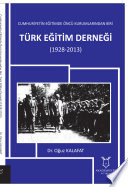 Cumhuriyetin eğitimde öncü kurumlarından biri Türk Eğitim Derneği (1928-2013) /