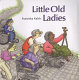 Little old ladies /