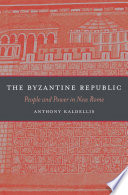 The Byzantine Republic : people and power in New Rome /