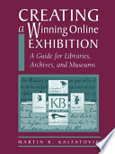 Creating a winning online exhibition : a guide for libraries, archives, and museums /