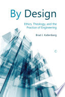 By design. ethics, theology, and the practice of engineering /