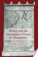 Money and the corrosion of power in Thucydides : the Sicilian expedition and its aftermath /
