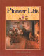 Pioneer life from A to Z /