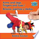 Arms and legs, fingers and toes = Brazos, piernas y dedos /
