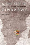 A decade of Zimbabwe : politics, economy and society 2008-2017 /
