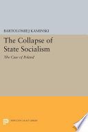 The Collapse of State Socialism : the Case of Poland.