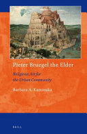 Pieter Bruegel the Elder : religious art for the urban community /