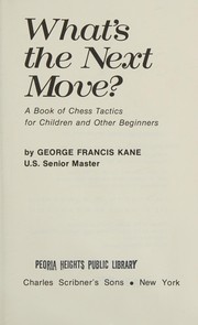 What's the next move? : a book of chess tactics for children and other beginners /