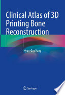 Clinical atlas of 3D printing bone reconstruction /