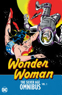Wonder Woman, the Silver Age omnibus /