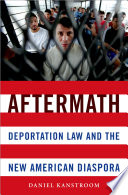 Aftermath : deportation law and the new American diaspora /