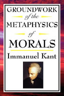 Groundwork of the metaphysics of morals /