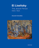 El Lissitzky : the Jewish period /