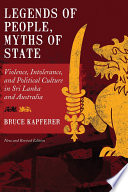 Legends Of People, Myths Of State : Violence, Intolerance, and Political Culture in Sri Lanka and Australia.