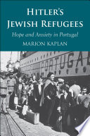 Hitler's Jewish refugees : hope and anxiety in Portugal /