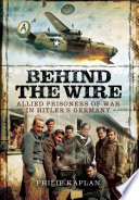 Behind the wire : Allied prisoners of war in Hitler's Germany /