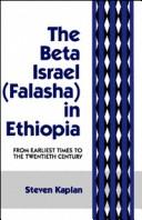 The Beta Israel (Falasha) in Ethiopia : from earliest times to the twentieth century /