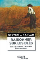 Raisonner sur les blés : essais sur les Lumières économiques /