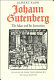 Johann Gutenberg : the man and his invention /