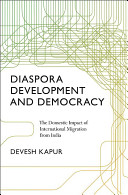 Diaspora, development, and democracy : the domestic impact of international migration from India /