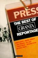 The best of Granta reportage /