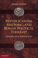 Republicanism, rhetoric, and Roman political thought : Sallust, Livy, and Tacitus /