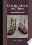 Uses and abuses of culture : Greece 1974-2010 /