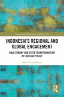 Indonesia's regional and global engagement : role theory and state transformation in foreign policy /